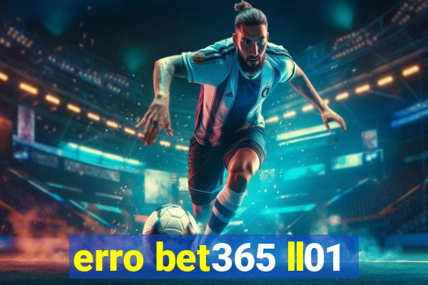 erro bet365 ll01